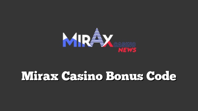 Mirax Casino Bonus Code