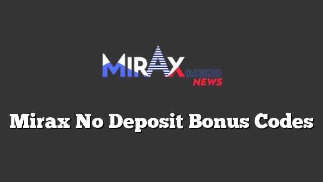 Mirax No Deposit Bonus Codes