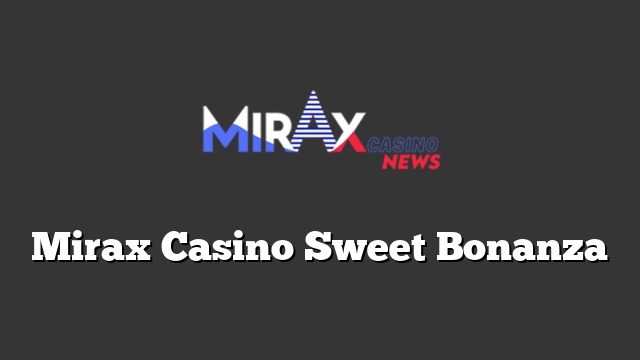 Mirax Casino Sweet Bonanza