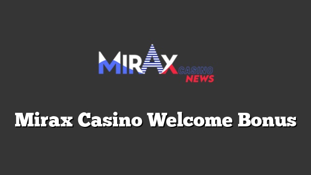 Mirax Casino Welcome Bonus