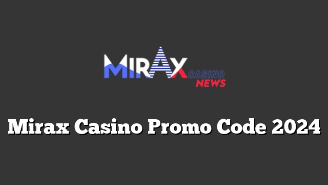 Mirax Casino Promo Code 2024