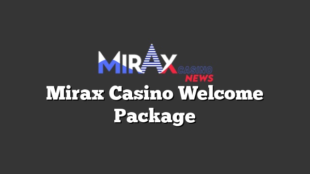 Mirax Casino Welcome Package